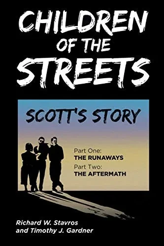 Children of the Streets: Scott's Story: Part One: The Runaways, Part Two: The Aftermath - 9781645696483