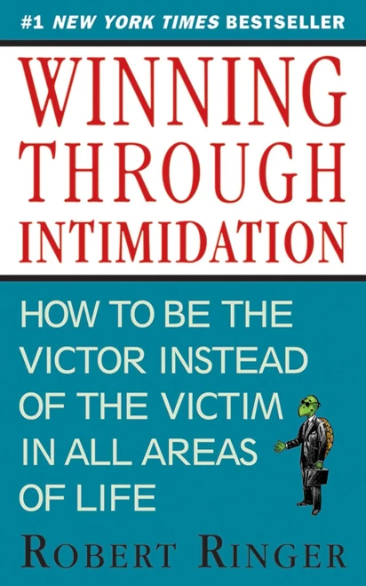 Winning through Intimidation: How to Be the Victor, Not the Victim, in Business and in Life