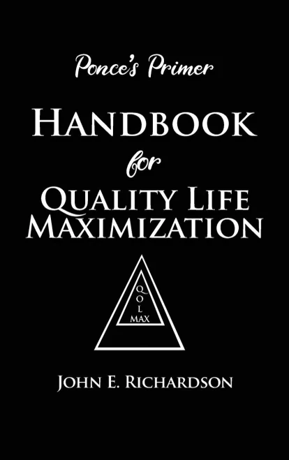 Ponce's Primer Handbook for Quality Life Maximization - 9781646108046