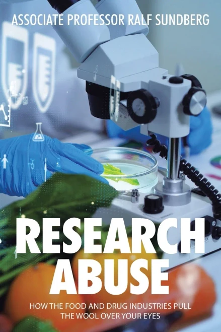 Research Abuse: How the Food and Drug Industries Pull the Wool over Your Eyes - 9781665581134
