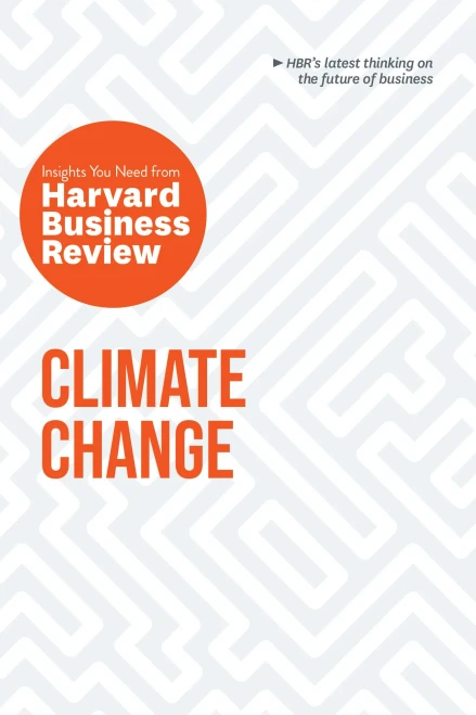 Climate Change: The Insights You Need from Harvard Business Review (HBR Insights Series) - 9781633699922