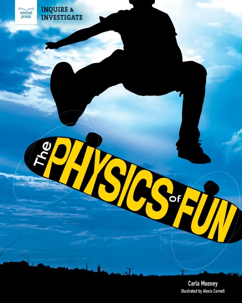 The Physics of Fun (Inquire & Investigate) - 9781647410315