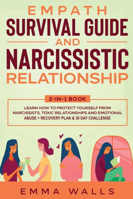 Empath Survival Guide and Narcissistic Relationship 2-in-1 Book: Learn How to Protect Yourself From Narcissists, Toxic Relationships and Emotional Abuse + Recovery Plan & 30 Day Challenge - 9781648660009