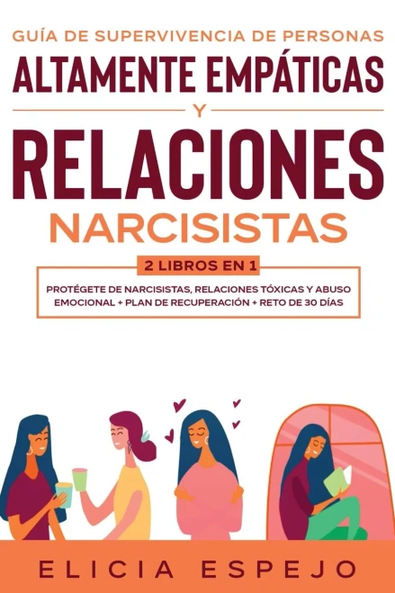 Guía de supervivencia de personas altamente empáticas y relaciones narcisistas 2 libros en 1: Prot?gete de narcisistas, relaciones tóxicas y abuso ... + Reto de 30 días (Spanish Edition) - 9781648660276