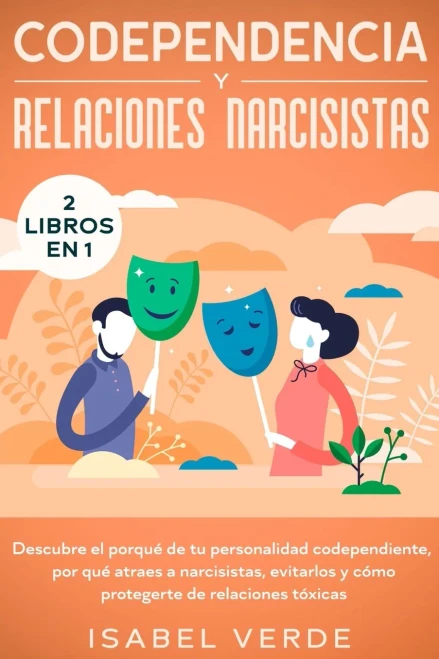 Codependencia y relaciones narcisistas 2 libros en 1: Descubre el porqu? de tu personalidad codependiente, por qu? atraes a narcisistas, evitarlos y ... de relaciones tóxicas (Spanish Edition) - 9781648662164