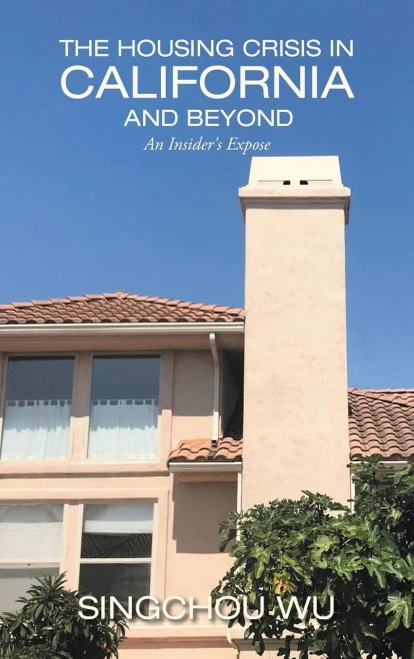 The Housing Crisis in California and Beyond: An Insider's Expose - 9781665504164
