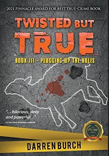 Twisted But True: Book III - Plugging Up The Holes - 9781637287026