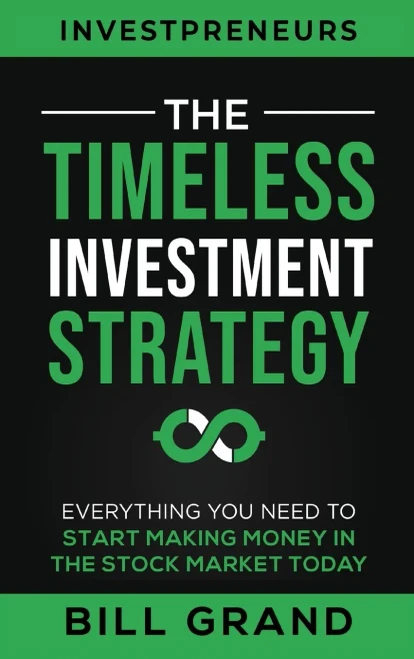 The Timeless Investment Strategy: Everything You Need To Start Making Money In The Stock Market Today - 9781690419013
