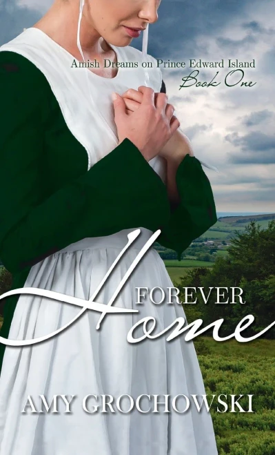 Forever Home (Amish Dreams on Prince Edward Island) - 9781649602725
