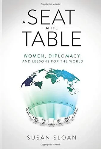 A Seat at the Table: Women, Diplomacy, and Lessons for the World - 9781641378246