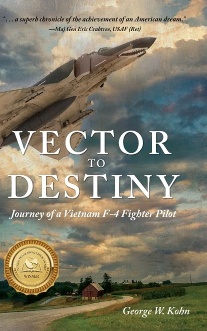 Vector to Destiny: Journey of a Vietnam F-4 Fighter Pilot - 9781646631575