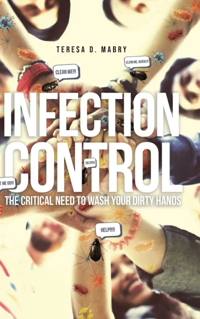 Infection Control: The Critical Need to Wash Your Dirty Hands - 9781662438677