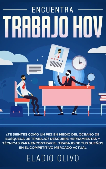 Encuentra trabajo hoy: ?Te sientes como un pez en medio del oc?ano de b·squeda de trabajo? Descubre herramientas y t?cnicas para encontrar el trabajo ... competitivo mercado actual (Spanish Edition) - 9781648662577