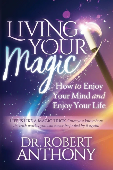 Living Your Magic: How to Enjoy Your Mind and Enjoy Your Life