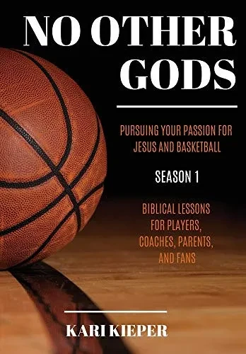No Other Gods: Pursuing Your Passion for Jesus and Basketball - 9781631291302