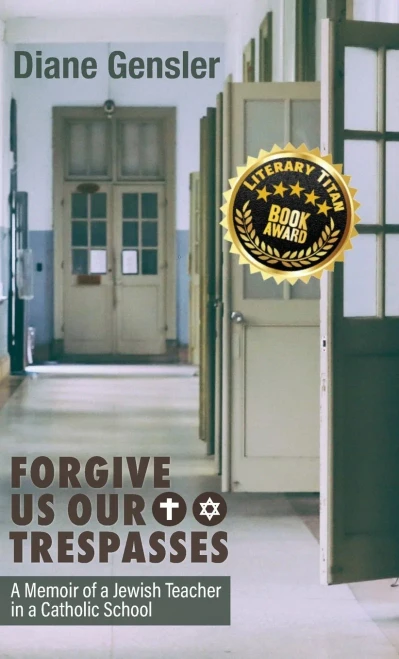 Forgive Us Our Trespasses: A Memoir of a Jewish Teacher in a Catholic School - 9781627202824