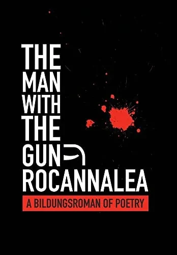 The Man With the Gun: A Bildungsroman of Poetry - 9781665714242