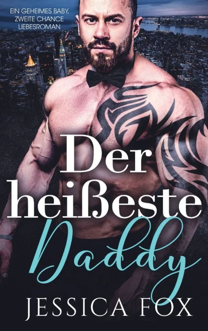 Der hei?este Daddy: Ein geheimes Baby, zweite Chance Liebesroman (German Edition) - 9781648089503