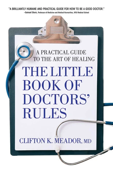 The Little Book of Doctors� Rules: A Practical Guide to the Art of Healing