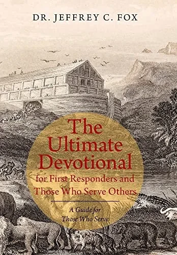 The Ultimate Devotional for First Responders and Those Who Serve Others: A Guide for Those Who Serve - 9781664194915