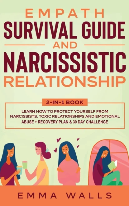 Empath Survival Guide and Narcissistic Relationship 2-in-1 Book: Learn How to Protect Yourself From Narcissists, Toxic Relationships and Emotional Abuse + Recovery Plan & 30 Day Challenge - 9781648660160