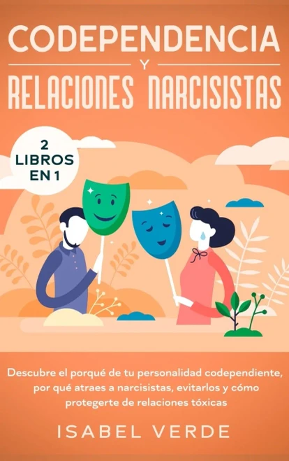 Codependencia y relaciones narcisistas 2 libros en 1: Descubre el porqu? de tu personalidad codependiente, por qu? atraes a narcisistas, evitarlos y ... de relaciones tóxicas (Spanish Edition) - 9781648662522