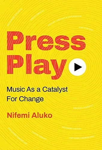Press Play: Music As a Catalyst For Change - 9781641378284