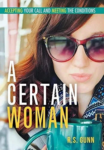 A Certain Woman: Accepting Your Call and Meeting the Conditions - 9781664200340