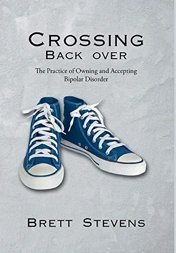 Crossing Back Over: The Practice of Owning and Accepting Bipolar Disorder - 9781662414534