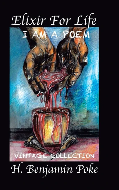 Elixir for Life: I Am a Poem...... Vintage Collection H. Benjamin Poke - 9781532095474