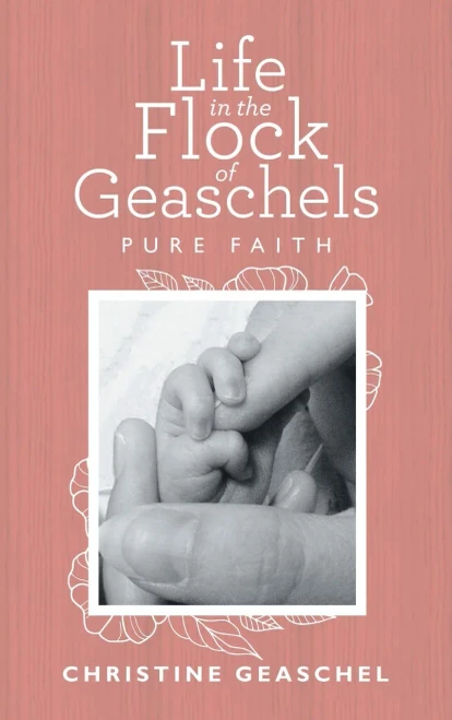 Life in the Flock of Geaschels: Pure Faith - 9781664244368