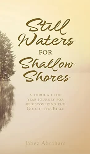 Still Waters for Shallow Shores: a through the year journey for rediscovering the God of the Bible - 9781662834738