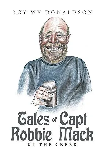 Tales of Capt Robbie Mack: Up the Creek - 9781665500418