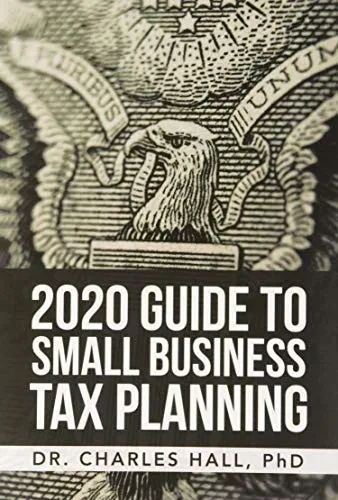 2020 Guide to Small Business Tax Planning - 9781664119345