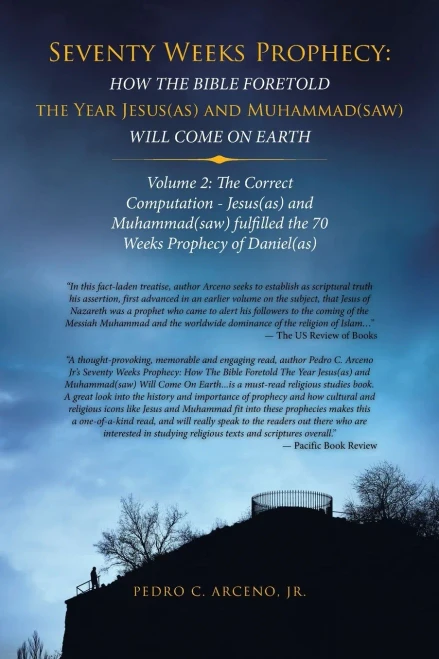 Seventy Weeks Prophecy: How the Bible Foretold the Year Jesus(as) and Muhammad(saw) Will Come on Earth: Volume 2: The Correct Computation - Jesus(as) ... fulfilled the 70 Weeks Prophecy of Daniel(as) - 9781543759433