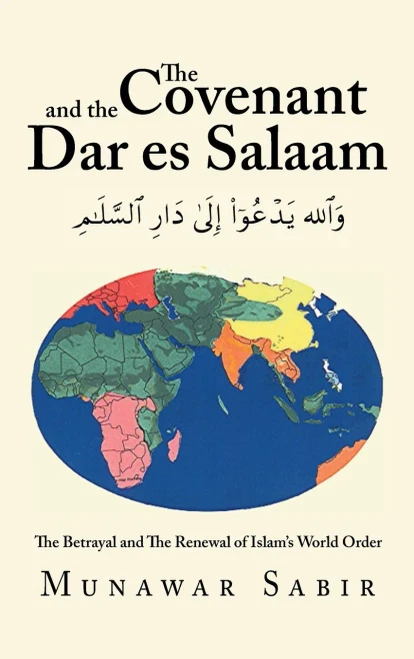 The Covenant and the Dar Es Salaam: The Betrayal and the Renewal of Islam's World Order - 9781698709307