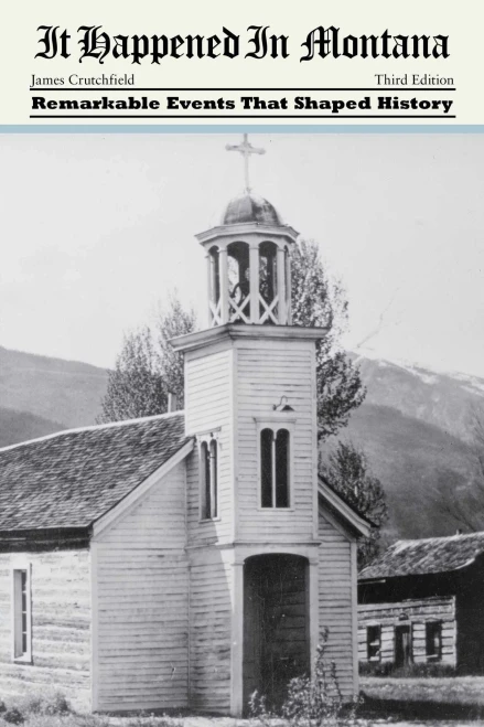 It Happened in Montana: Remarkable Events That Shaped History (It Happened in the West)