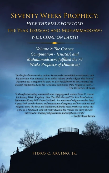 Seventy Weeks Prophecy: How the Bible Foretold the Year Jesus(as) and Muhammad(saw) Will Come on Earth: Volume 2: The Correct Computation - Jesus(as) ... fulfilled the 70 Weeks Prophecy of Daniel(as) - 9781543759457
