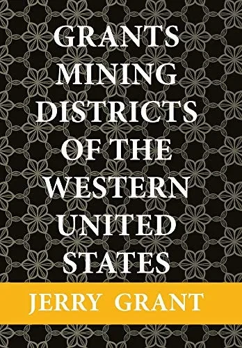 Grants Mining Districts of the Western United States - 9781664146938