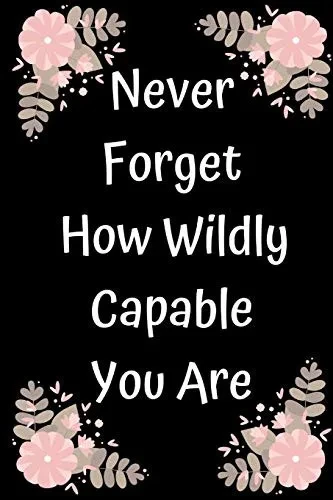 Never Forget How Wildly Capable You Are - 9781654754648