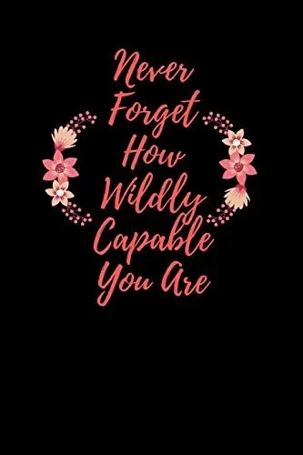 Never Forget How Wildly Capable You Are - 9781654764777