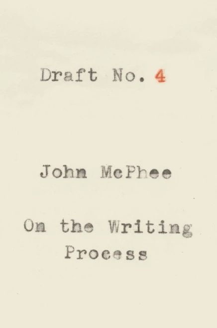 Draft No. 4: On the Writing Process