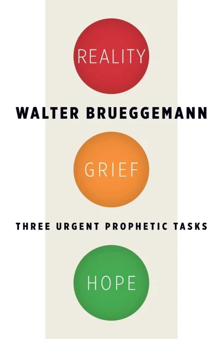 Reality, Grief, Hope: Three Urgent Prophetic Tasks