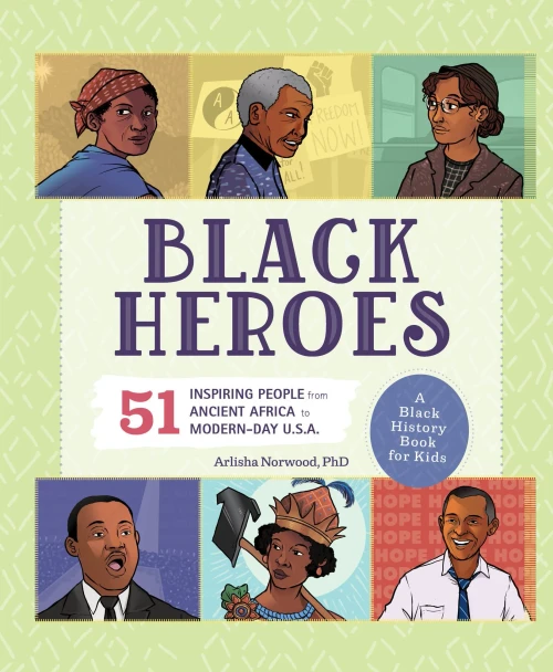 Black Heroes: A Black History Book for Kids: 51 Inspiring People from Ancient Africa to Modern-Day U.S.A. (People and Events in History)