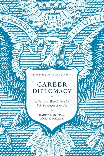 Career Diplomacy: Life and Work in the US Foreign Service