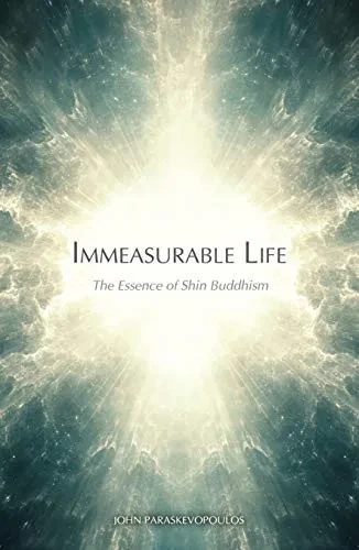 Immeasurable Life: The Essence of Shin Buddhism