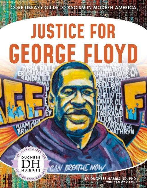 Justice for George Floyd (Core Library Guide to Racism in Modern America)