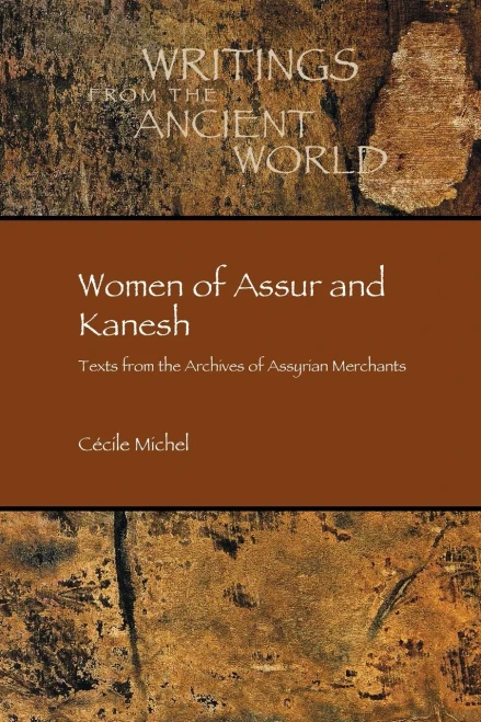 Women of Assur and Kanesh: Texts from the Archives of Assyrian Merchants (Writings from the Ancient World)