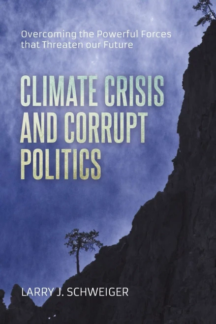 The Climate Crisis and Corrupt Politics: Overcoming the Powerful Forces that Threaten our Future