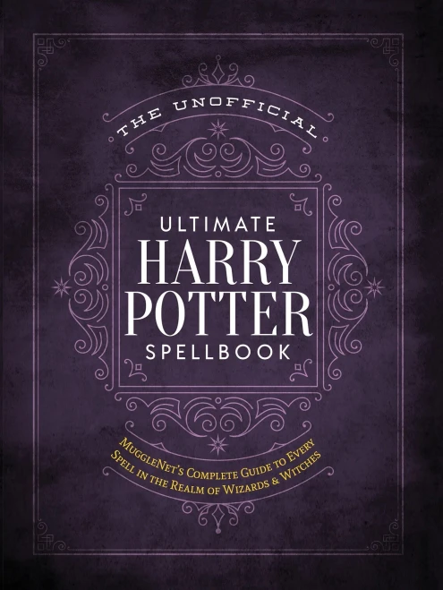 The Unofficial Ultimate Harry Potter Spellbook: A complete reference guide to every spell in the wizarding world